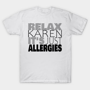 RELAX KAREN IT'S JUST ALLERGIES - RKIJA_hs2 T-Shirt